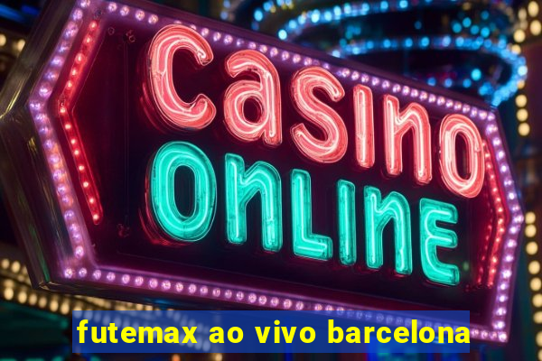 futemax ao vivo barcelona